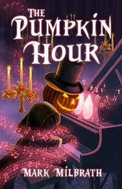 Coperta cărții 'The Pumpkin Hour - Mark Milbrath'