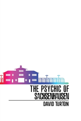 The Psychic of Sachsenhausen - David Turton