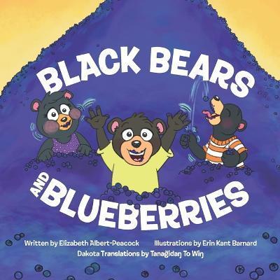 Black Bears and Blueberries: Dakota Version - Erin Kant Barnard