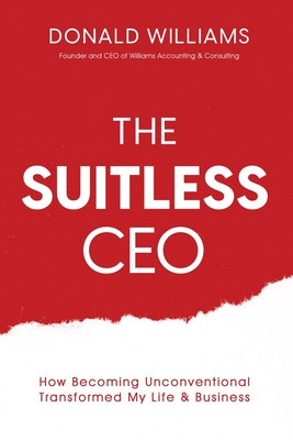 Coperta cărții 'The Suitless CEO: How Becoming Unconventional Transformed My Life & Business - Donald Williams'