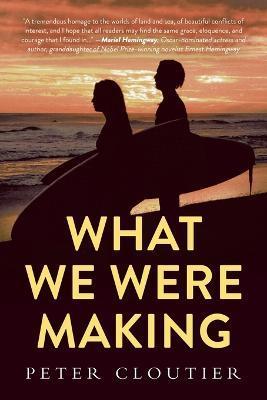 What We Were Making - Peter Cloutier