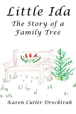 Little Ida: The Story of a Family Tree - Karen Cutler Drecktrah