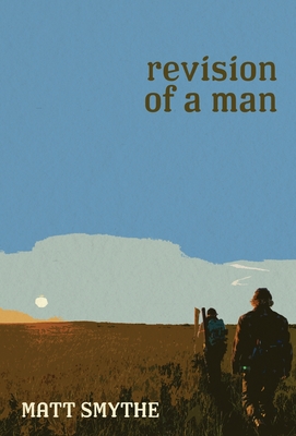 Revision of a Man - Matt Smythe