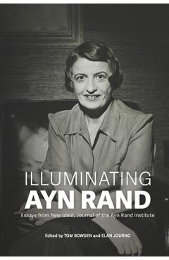 Coperta cărții 'Illuminating Ayn Rand: Essays from New Ideal, Journal of the Ayn Rand Institute - Tom Bowden'