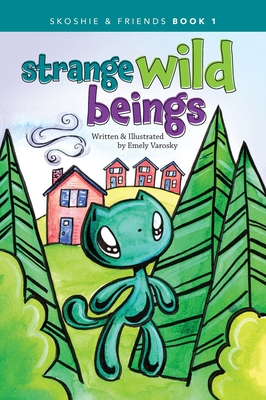 Strange Wild Beings - Emely Varosky