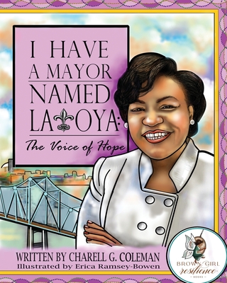 I Have a Mayor Named Latoya: The Voice of Hope - Charell G. Coleman