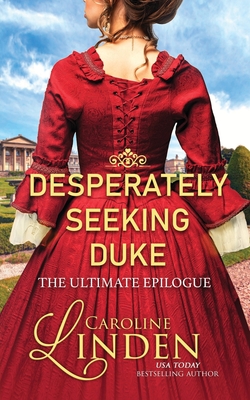 Desperately Seeking Duke: The Ultimate Epilogue - Caroline Linden