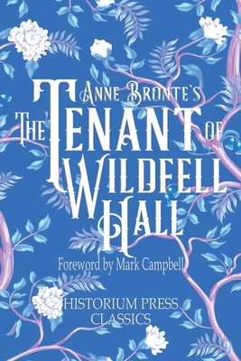 The Tenant of Wildfell Hall (Historium Press Classics) - Anne Bronte