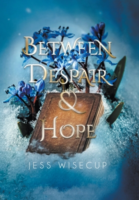 Between Despair and Hope - Jess Wisecup