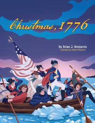 Christmas, 1776 - Brian J. Benjamin