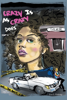 Crazy Is As Crazy Does Part 2 - Eva S. Pinkney