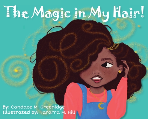 The Magic in My Hair! - Candace M. Greenidge