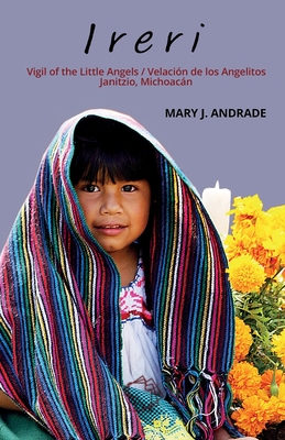 Ireri: Vigil of the Little Angels / Velación de los Angelitos - Mary J. Andrade