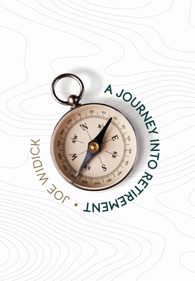 A Journey Into Retirement - Joe Widick
