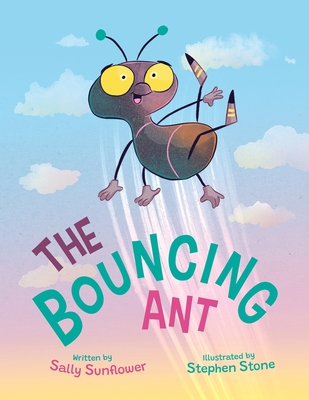 Coperta cărții 'The Bouncing Ant - Sally Sunflower'