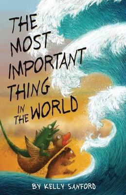 The Most Important Thing in the World - Kelly Sanford