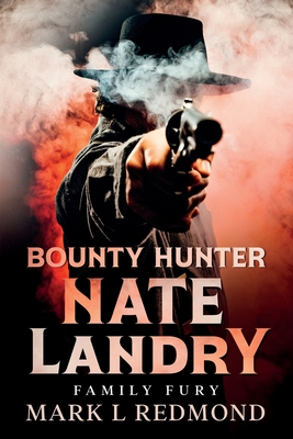 Bounty Hunter Nate Landry: Family Fury - Mark L. Redmond