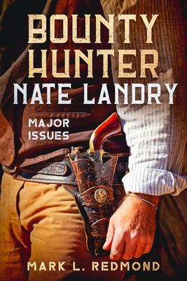 Bounty Hunter Nate Landry: Major Issues - Mark L. Redmond