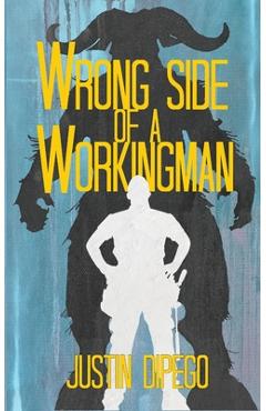 Coperta cărții 'Wrong Side of a Workingman - Justin Dipego'
