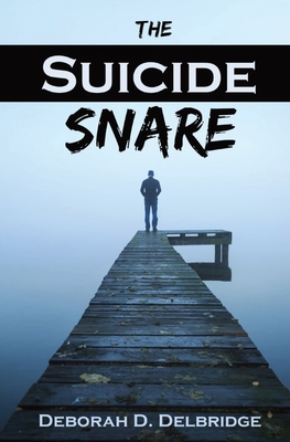 Coperta cărții 'The Suicide Snare - Deborah D. Delbridge'