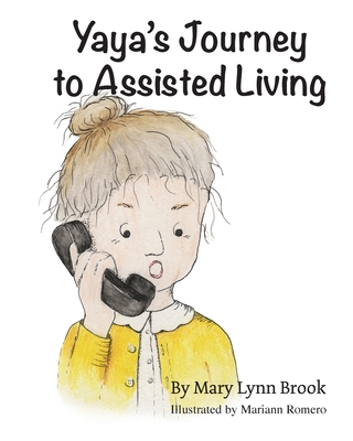 Yaya's Journey to Assisted Living - Mary Lynn Brook