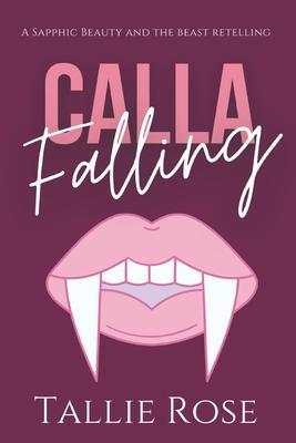 Calla Falling - Tallie Rose
