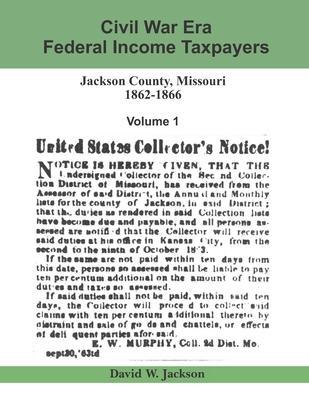 Civil War Era Federal Income Taxpayers, Jackson County, Missouri, 1862-1866: Volume 1 - James A. Tharp