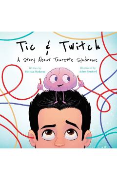 Tic & Twitch: A Story About Tourette Syndrome - Melissa Mederos