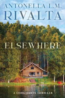 Elsewhere: A Long Lakes Thriller - Antonella Rivalta