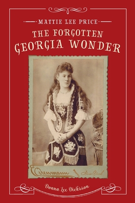 Coperta cărții 'Mattie Lee Price, the Forgotten Georgia Wonder - Donna Lee Dicksson'