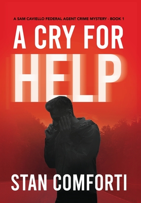 A Cry for Help: A Riveting, Page-turning Serial Killer Crime Thriller - Stan Comforti
