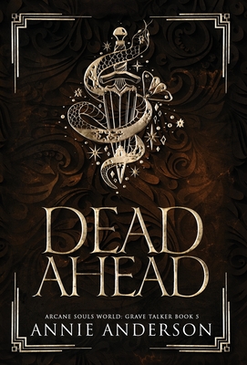 Dead Ahead: Arcane Souls World - Annie Anderson