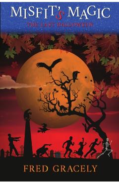Misfit's Magic: The Last Halloween - Fred Gracely