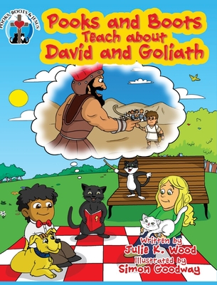 Pooks and Boots Teach about David and Goliath: Book Three - Julie K. Wood