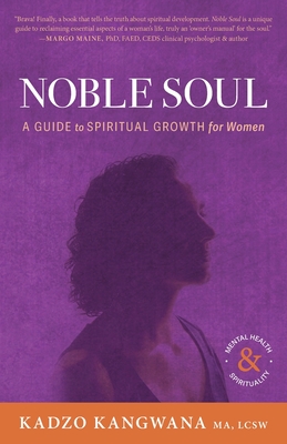 Noble Soul: A Guide to Spiritual Growth for Women - Kadzo Kangwana