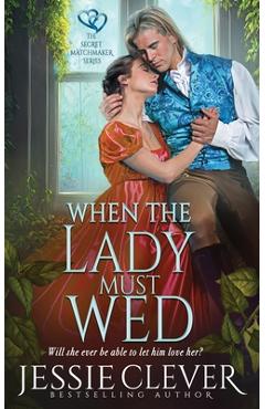 Coperta cărții 'When the Lady Must Wed - Jessie Clever'