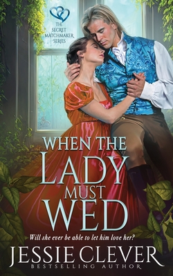 When the Lady Must Wed - Jessie Clever