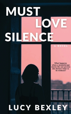 Must Love Silence - Lucy Bexley