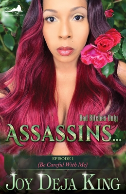 Assassins...: Episode 1 (Be Careful With Me - Joy Deja King