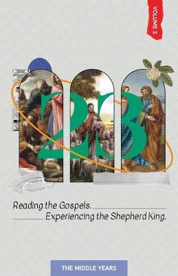 Coperta cărții '23 Volume 2: Reading the Gospels. Experiencing the Shepherd King: The Middle Years - Bob E. Neal'