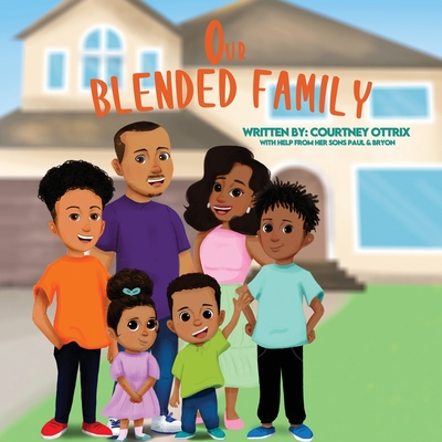 Our Blended Family - Courtney Ottrix