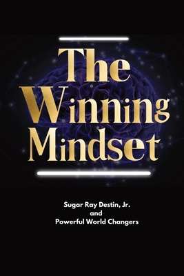 The Winning Mindset: Soaring With The Eyes Of An Eagle - Sugar Ray Destin