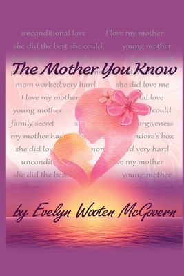 Coperta cărții 'The Mother You Know - Evelyn Mcgovern'