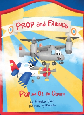 Prop and Friends: Prop and Oz, the Osprey - Emeka Enu