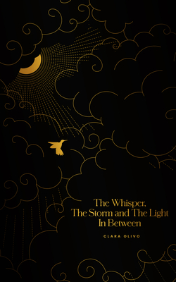 Coperta cărții 'The Whisper, the Storm, and the Light in Between - Clara Olivo'