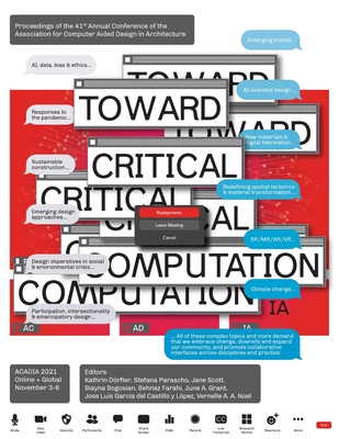 ACADIA 2021 Realignments: Toward Critical Computation: Proceedings of the 41st Annual Conference of the Association for Computer Aided Design in - Kathrin Dörfler
