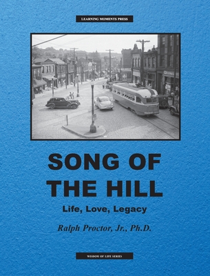 Song of The Hill: Life, Love, Legacy - Ralph Proctor