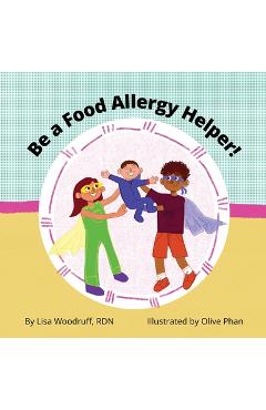 Coperta cărții 'Be A Food Allergy Helper! - Lisa Woodruff'
