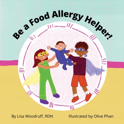 Be A Food Allergy Helper! - Lisa Woodruff