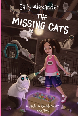The Missing Cats: A Caitlin & Rio Adventure - Sally Alexander